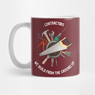 Contractors: We Build from the Ground Up Mug